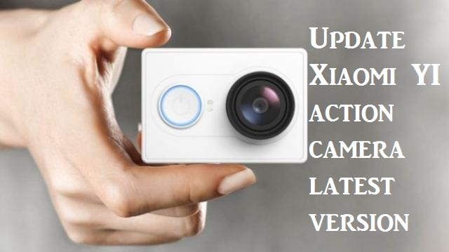 Xiaomi Yi action camera firmware update