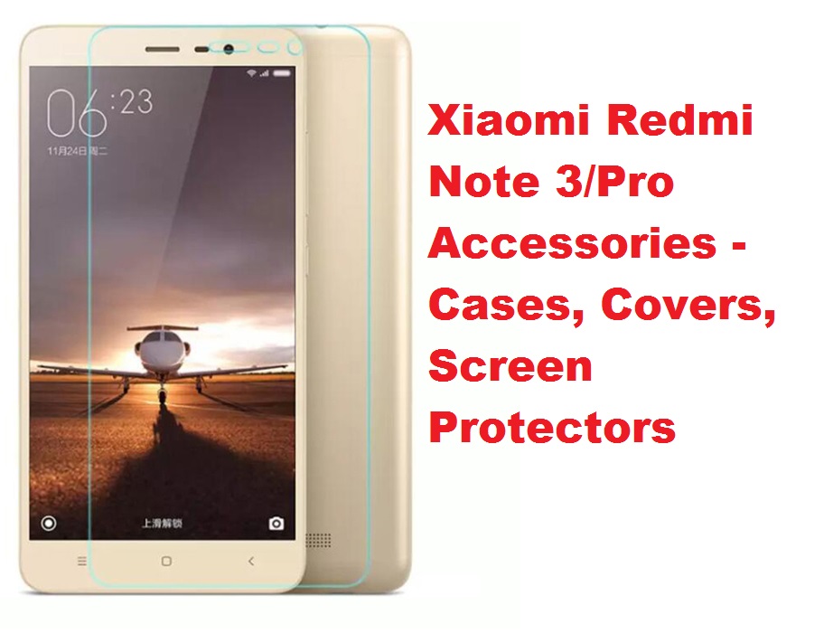 Xiaomi Redmi Note 3/Pro Accessories Cases, Flip Covers, Screen Protectors
