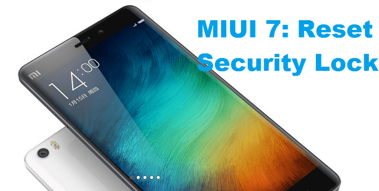 MIUI 7 reset security lock on Xiaomi mobiles