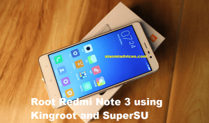 How to Root Redmi Note 3 MIUI 8 using Kingroot & SuperSU