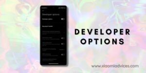 How to Disable Developer Options on Xiaomi, Redmi & POCO Phones