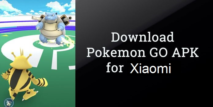 Download Pokemon Go Apk For Mi Redmi Phones Latest Version Xiaomi Advices