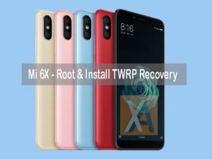 Xiaomi Mi 6X root install twrp recovery1