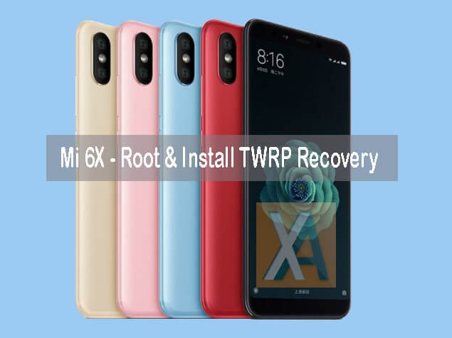 How To Root And Install Twrp Recovery On Xiaomi Mi 6x Xiaomi Advices 6566