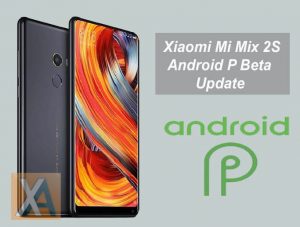 Xiaomi Mi Mix 2S Android P Beta Update download