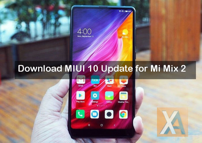 Mi Mix 2 MIUI 10 Update downloads