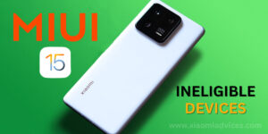 MIUI 15 Ineligible Devices