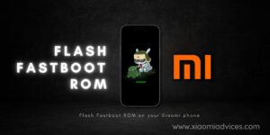 Flash Fastboot ROM on your Xiaomi device