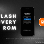 How to Flash Recovery ROM on your Xiaomi, Redmi and POCO Devices