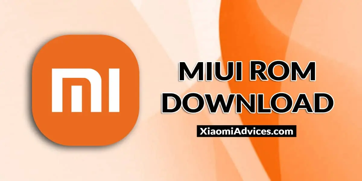 Download MIUI ROM for Xiaomi, Redmi and POCO Devices